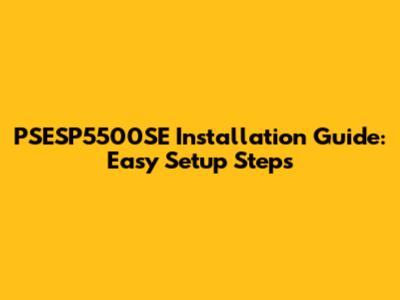 PSESP5500SE Installation Guide: Easy Setup Steps